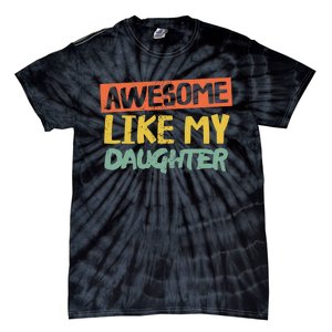 Awesome Like My Daughter Funny Dad Jokes Fathers Day Tie-Dye T-Shirt