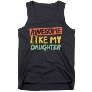 Awesome Like My Daughter Funny Dad Jokes Fathers Day Tank Top