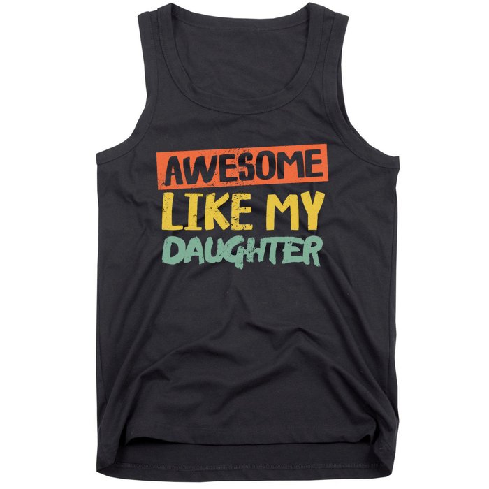 Awesome Like My Daughter Funny Dad Jokes Fathers Day Tank Top