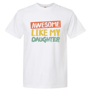 Awesome Like My Daughter Funny Dad Jokes Fathers Day Garment-Dyed Heavyweight T-Shirt