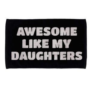 Awesome Like My Daughters Funny Family Parent Microfiber Hand Towel