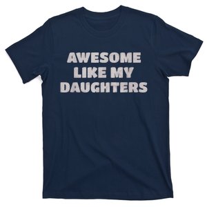 Awesome Like My Daughters Funny Family Parent T-Shirt