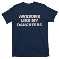 Awesome Like My Daughters Funny Family Parent T-Shirt