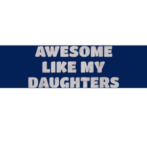 Awesome Like My Daughters Funny Family Parent Bumper Sticker