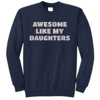 Awesome Like My Daughters Funny Family Parent Tall Sweatshirt