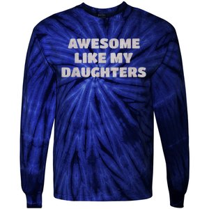 Awesome Like My Daughters Funny Family Parent Tie-Dye Long Sleeve Shirt