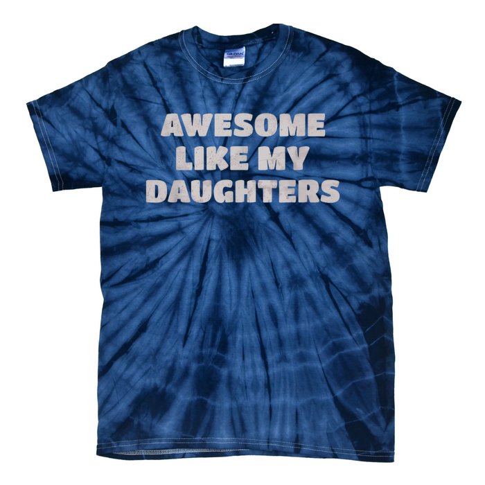 Awesome Like My Daughters Funny Family Parent Tie-Dye T-Shirt