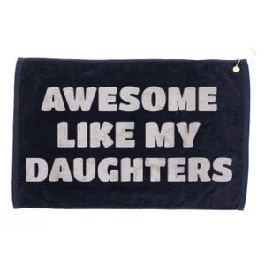 Awesome Like My Daughters Funny Family Parent Grommeted Golf Towel