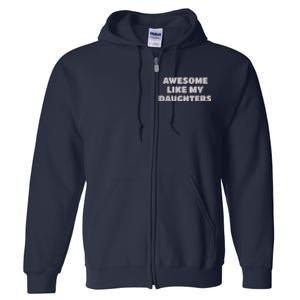 Awesome Like My Daughters Funny Family Parent Full Zip Hoodie