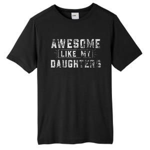 Awesome Like My Daughter FatherS Day Man Funny Gift Tall Fusion ChromaSoft Performance T-Shirt