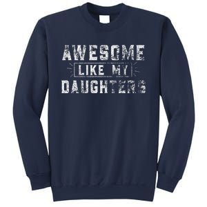 Awesome Like My Daughter FatherS Day Man Funny Gift Sweatshirt