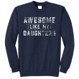 Awesome Like My Daughter FatherS Day Man Funny Gift Tall Sweatshirt