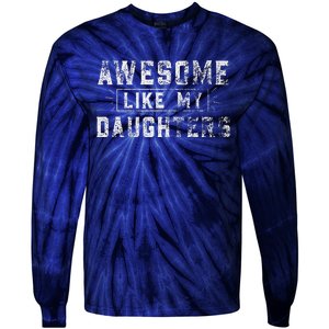 Awesome Like My Daughter FatherS Day Man Funny Gift Tie-Dye Long Sleeve Shirt