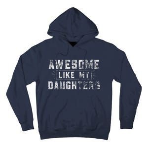 Awesome Like My Daughter FatherS Day Man Funny Gift Tall Hoodie