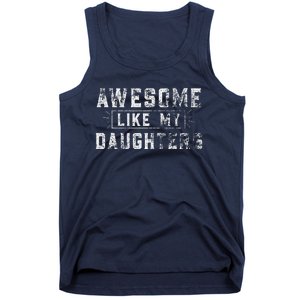 Awesome Like My Daughter FatherS Day Man Funny Gift Tank Top