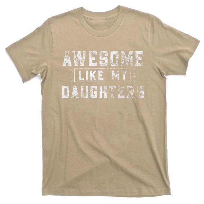 Awesome Like My Daughter FatherS Day Man Funny Gift T-Shirt