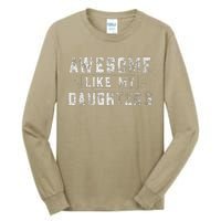 Awesome Like My Daughter FatherS Day Man Funny Gift Tall Long Sleeve T-Shirt