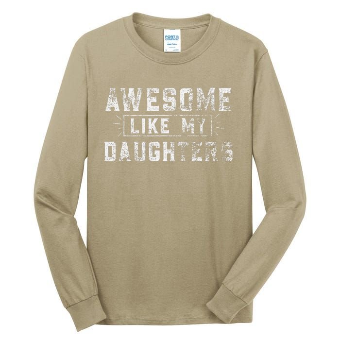 Awesome Like My Daughter FatherS Day Man Funny Gift Tall Long Sleeve T-Shirt