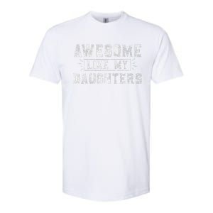 Awesome Like My Daughter FatherS Day Man Funny Gift Softstyle CVC T-Shirt