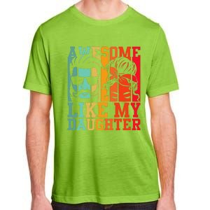 Awesome Like My Daughter Funny Dad And Daughter FatherS Day Adult ChromaSoft Performance T-Shirt