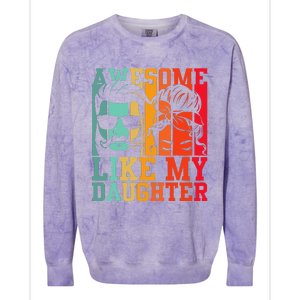 Awesome Like My Daughter Funny Dad And Daughter FatherS Day Colorblast Crewneck Sweatshirt