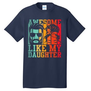 Awesome Like My Daughter Funny Dad And Daughter FatherS Day Tall T-Shirt