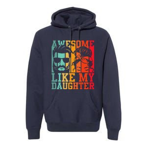 Awesome Like My Daughter Funny Dad And Daughter FatherS Day Premium Hoodie