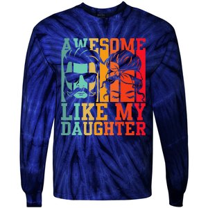 Awesome Like My Daughter Funny Dad And Daughter FatherS Day Tie-Dye Long Sleeve Shirt