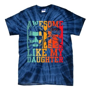 Awesome Like My Daughter Funny Dad And Daughter FatherS Day Tie-Dye T-Shirt