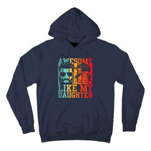 Awesome Like My Daughter Funny Dad And Daughter FatherS Day Tall Hoodie