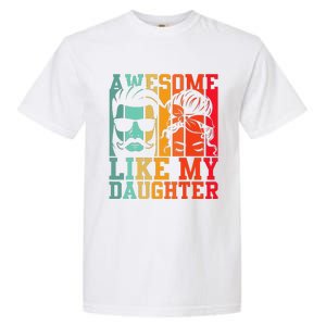 Awesome Like My Daughter Funny Dad And Daughter FatherS Day Garment-Dyed Heavyweight T-Shirt