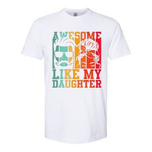 Awesome Like My Daughter Funny Dad And Daughter FatherS Day Softstyle CVC T-Shirt