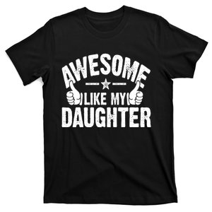 Awesome Like My Daughter For FatherS Day Mother Dad Funny T-Shirt