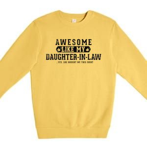 Awesome Like My Daughter In Law FatherS Day Funny Dad Joke Premium Crewneck Sweatshirt