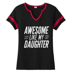 Awesome Like My Daughter Gifts Funny Fathers Day Dad Ladies Halftime Notch Neck Tee