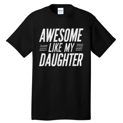 Awesome Like My Daughter Gifts Funny Fathers Day Dad Tall T-Shirt