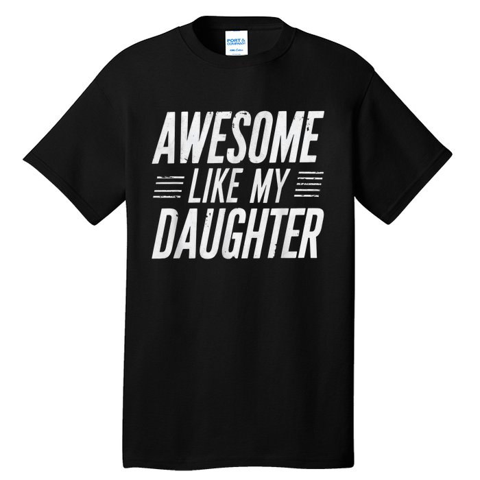 Awesome Like My Daughter Gifts Funny Fathers Day Dad Tall T-Shirt