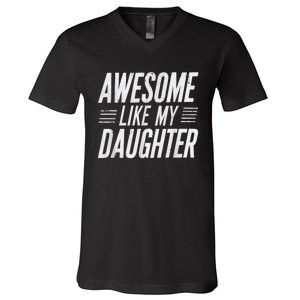 Awesome Like My Daughter Gifts Funny Fathers Day Dad V-Neck T-Shirt