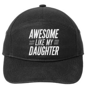 Awesome Like My Daughter Gifts Funny Fathers Day Dad 7-Panel Snapback Hat