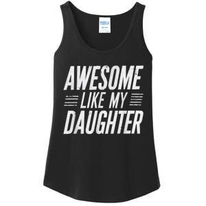 Awesome Like My Daughter Gifts Funny Fathers Day Dad Ladies Essential Tank