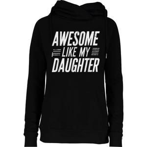 Awesome Like My Daughter Gifts Funny Fathers Day Dad Womens Funnel Neck Pullover Hood