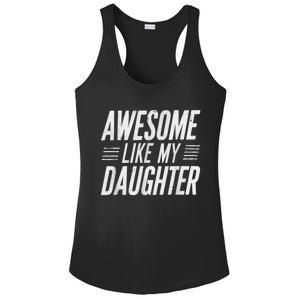 Awesome Like My Daughter Gifts Funny Fathers Day Dad Ladies PosiCharge Competitor Racerback Tank