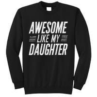 Awesome Like My Daughter Gifts Funny Fathers Day Dad Tall Sweatshirt