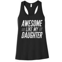 Awesome Like My Daughter Gifts Funny Fathers Day Dad Women's Racerback Tank