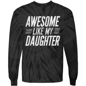 Awesome Like My Daughter Gifts Funny Fathers Day Dad Tie-Dye Long Sleeve Shirt