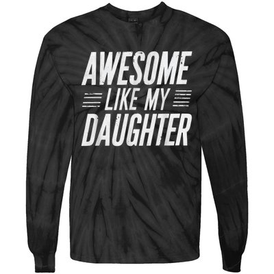 Awesome Like My Daughter Gifts Funny Fathers Day Dad Tie-Dye Long Sleeve Shirt