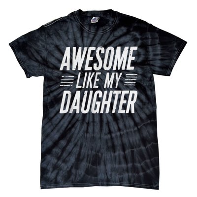 Awesome Like My Daughter Gifts Funny Fathers Day Dad Tie-Dye T-Shirt