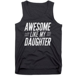 Awesome Like My Daughter Gifts Funny Fathers Day Dad Tank Top