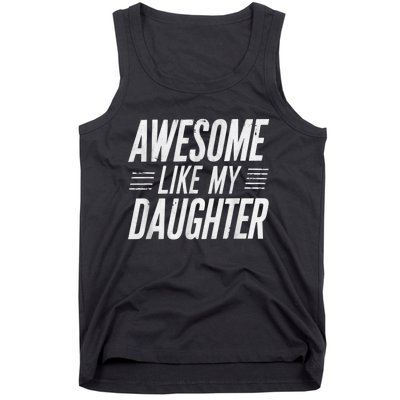 Awesome Like My Daughter Gifts Funny Fathers Day Dad Tank Top