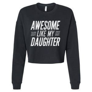 Awesome Like My Daughter Gifts Funny Fathers Day Dad Cropped Pullover Crew